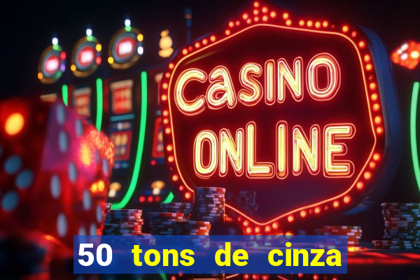 50 tons de cinza online dublado